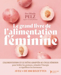 Grand livre de l'alimentation féminine (Le)